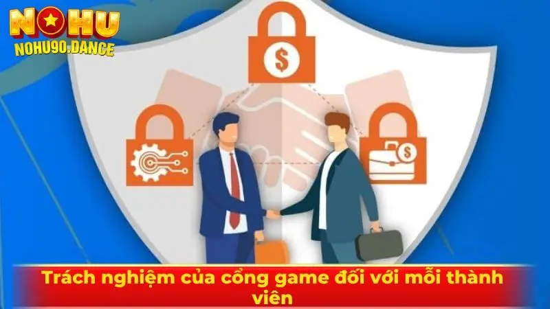 Trách nghiệm của cổng game đối với mỗi thành viên