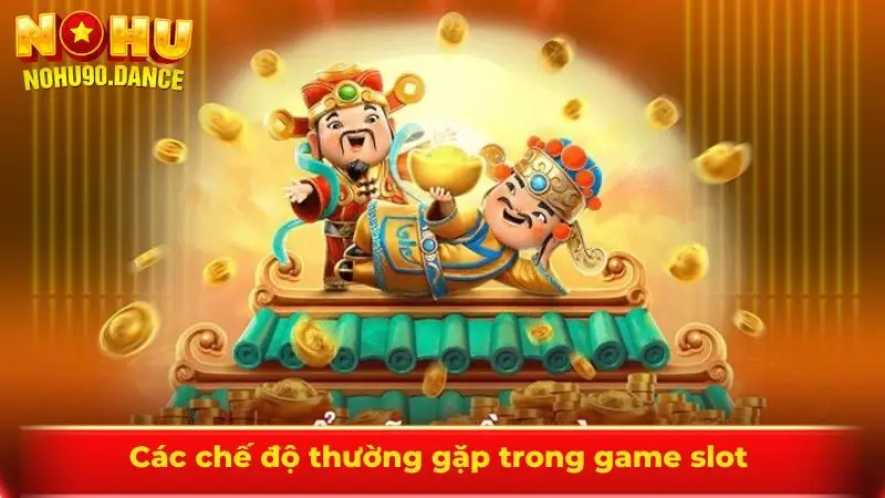 Các chế độ thường gặp trong game slot